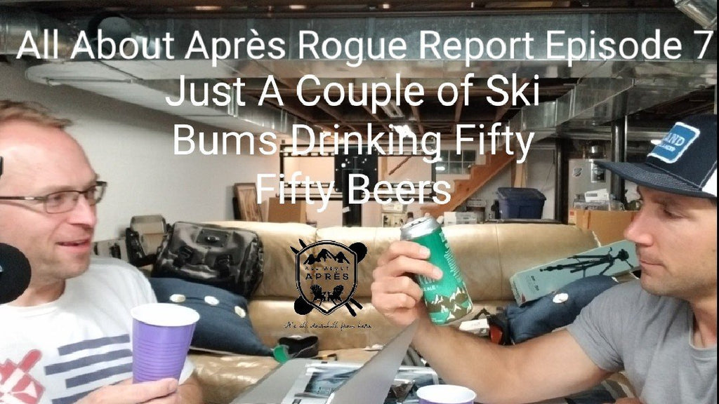 Just a Couple of Ski Bums Drinking Fifty Fifty Beers