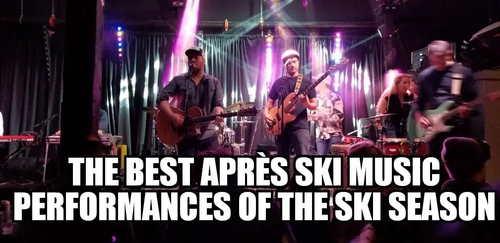 Our Favorite Après Ski Music Performances of 2018-2019