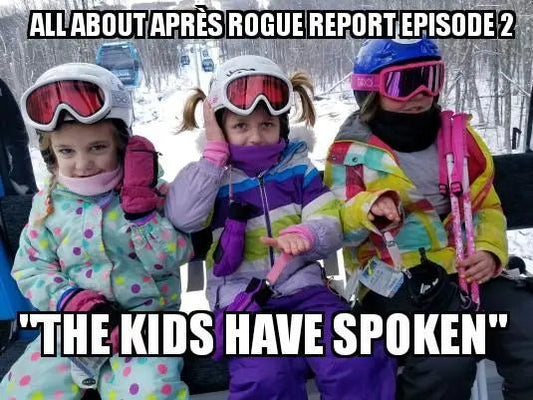 The Kids Have Spoken - All About Apres Ski