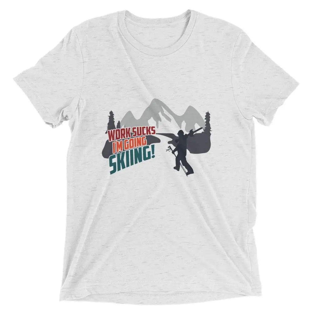 Work Sucks. I'm Going Skiing t-shirt - All About Apres Ski